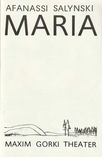 Maxim Gorki Theater, Albert Hetterle, Erika Köllinger, Manfred Möckel, Werner Knispel: Programmheft Afanassi Salynski MARIA Maxim Gorki Theater 1972. 