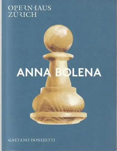 Opernhaus Zürich, Andreas Homoki, Michael Küster, Carole Bolli, Giorgia Tschanz: Programmheft Gaetano Donizetti ANNA BOLENA Premiere 5. Dezember 2021 Spielzeit 2021 / 22. 