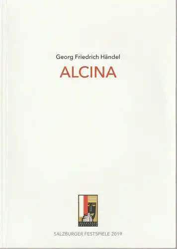 Salzburger Festspielfonds, Margarethe Lasinger, Christian Arseni, Christiane Klammer, Matthias Horn ( Probenfotos ): Programmheft Georg Friedrich Händel ALCINA Salzburger Festspiele 2019. 