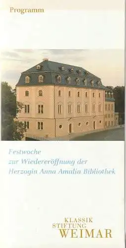 Referat Kommunikation Weimar, Klassik Stiftung Weimar: Programmheft FESTWOCHE ZUR WIEDERERÖFFNUNG DER HERZOGIN ANNA AMALIA BIBLIOTHEK. 