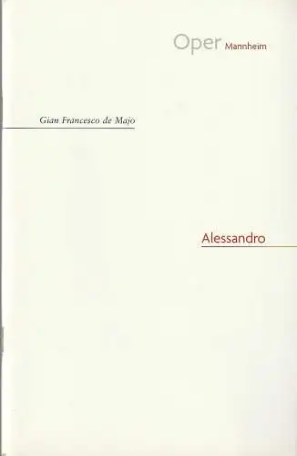 Nationaltheater Mannheim, Regula Gerber, Regine Elzenheimer: Programmheft Gian Francesco de Majo ALESSANDRO Premiere 31. Mai 2008 228. Spielzeit 2007 / 2008. 
