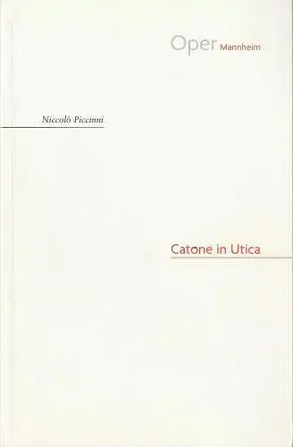 Nationaltheater Mannheim, Oper, Regula Gerber, Roland Quitt, Morticia Zschiesche: Programmheft Niccolo Piccini CATONE IN UTICA Premiere 3. Februar 2007 228. Spielzeit 2006 / 2007 Nr. 47. 