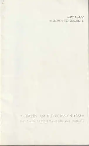 Theater am Kurfürstendamm, Haus der Freien Volksbühne Berlin, Dietrich von Oertzen: Programmheft Gerhart Hauptmann DIE ATRIDEN-TETRALOGIE Premiere 7. Oktober 1962 Spielzeit 1962 / 63 Heft 1. 