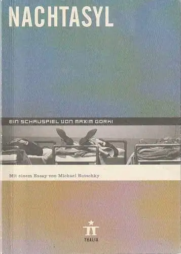 Thalia Theater Hamburg, Ulrich Khuon, Ludwig von Otting, Michael Börgerding, Heinz-Werner Köster, Juliane Koepp, Hans Jörg Michel ( Probenfotos ): Programmheft Maxim Gorki NACHTASYL Premiere 21. September 2000 Spielzeit 2000 / 2001 Nr. 1. 