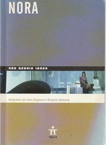 Thalia Theater Hamburg, Ulrich Khuon, Ludwig von Otting, Michael Börgerding, Heinz-Werner Köster, Sonja Anders, Kristina Ohmen, Arno Declair ( Fotos ): Programmheft Henrik Ibsen NORA Premiere 14. September 2002 Spielzeit 2002 / 2003 Nr. 29. 