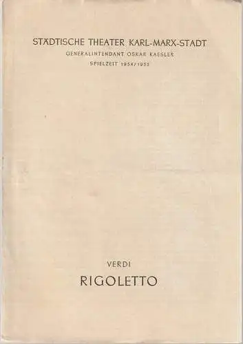 Städtische Theater Karl-Marx-Stadt, Oskar Kaesler, Wolf Ebermann, Bernhard Schröter: Programmheft Giuseppe Verdi RIGOLETTO Spielzeit 1954 / 55. 