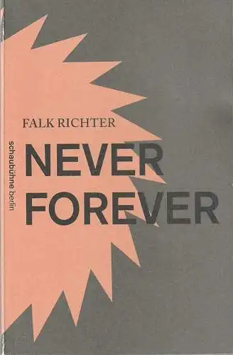 Schaubühne am Lehniner Platz, Nils Haarmann: Programmheft Uraufführung Falk Richter NEVER FOREVER Schaubühne Berlin 2014. 