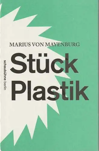 Schaubühne am Lehniner Platz, Maja Zade: Programmheft Uraufführung Marius von Mayenburg STÜCK PLASTIK 25. April 2015 Spielzeit 2014 / 2015. 