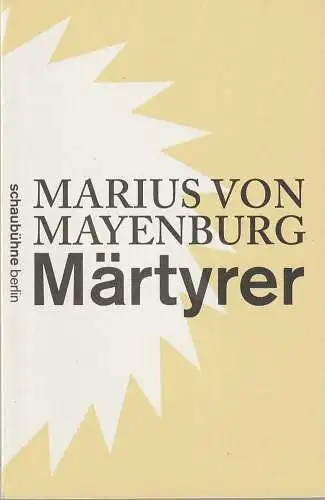Schaubühne am Lehniner Platz, Maja Zade: Programmheft Uraufführung Marius von Mayenburg MÄRTYRER 29. Februar 2012 Spielzeit 2011 / 2012. 