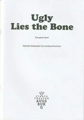 Staatstheater Augsburg, Andre Bücker, Sabeth Braun, Yeah.de: Programmheft Lindsay Ferrentino UGLY LIES THE BONE Premiere 11. Juni 2022 brechtbühne im Gaswerk Spielzeit 2021 / 22 Nr. 28. 