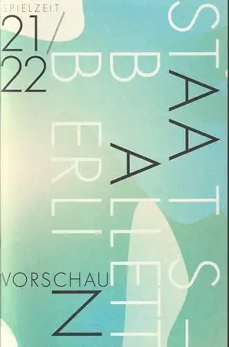 Staatsballett Berlin, Sasha Waltz, Johannes Öhman, CYAN: Programmheft STAATSBALLETT BERLIN Spielzeit 21 / 22 VORSCHAU. 