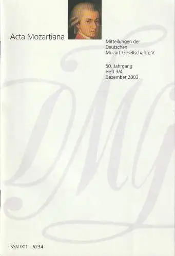 Deutsche Mozart-Gesellschaft e.V., Laurenz Lütteken, Ulrich Konrad, Uwe Baur, Helmut Haug: ACTA MOZARTIANA 50. Jahrgang Heft 3 / 4 Dezember 2003 Mitteilungen der Deutschen Mozart-Gesellschaft e.V. 