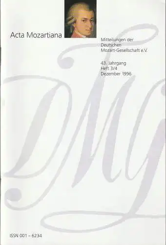 Deutsche Mozart-Gesellschaft e.V., Ulrich Konrad, Gertraut Haberkamp, Helmut Haug: ACTA MOZARTIANA 43. Jahrgang Heft 3 / 4 Dezember 1996 Mitteilungen der Deutschen Mozart-Gesellschaft e.V. 