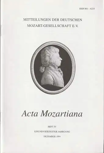 Deutsche Mozart-Gesellschaft e.V. Sitz Augsburg: ACTA MOZARTIANA Heft IV Einundvierzigster Jahrgang Dezember 1994 Mitteilungen der Deutschen Mozart-Gesellschaft e.V. 