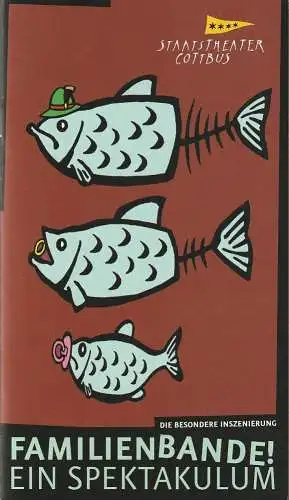 Staatstheater Cottbus, Martin Schüler, Bettina Jantzen, Sophia Lungwitz, Marlies Kross ( Fotos ), Andreas Klose: Programmheft FAMILIENBANDE Ein Spektakulum Premiere 28. Januar 2012 Spielzeit 2011 / 2012 Nr. 7. 