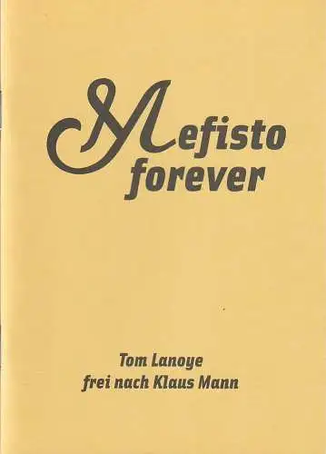 Maxim Gorki Theater Berlin, Armin Petras, Ludwig Haugk, Nele Weber: Programmheft Tom Lanoye MEFISTO FOREVER Premiere 26. Februar 2008 Spielzeit 2007 / 2008 Nr. 8. 