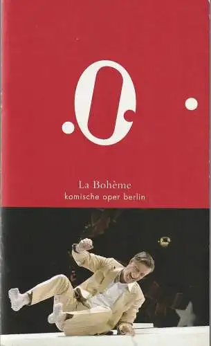 Komische Oper Berlin, Andreas Homoki, Bettina Auer, Cordula Reski, Sarah Baumbach, Monika Rittershaus ( Probenfotos ): Programmheft Giacomo Puccini LA BOHEME Premiere 6. April 2008 Spielzeit 2007 / 2008. 