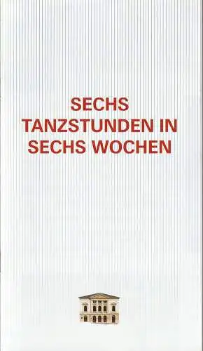 Erzgebirgische Theater- und Orchester GmbH, Eduard-von-Winterstein-Theater Annaberg-Buchholz, Ingolf Huhn, Silvia Giese, Mandy Offenderlein: Programmheft Richard Alfieri SECHS TANZSTUNDEN IN SECHS WOCHEN Premiere 1. Dezember 2019 Spielzeit 2019 / 20 Heft 