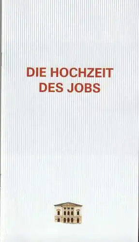 Erzgebirgische Theater- und Orchester GmbH, Eduard-von-Winterstein-Theater Annaberg-Buchholz, Ingolf Huhn, Annelen Hasselwander, Mandy Offenderlein: Programmheft Joseph Haas DIE HOCHZEIT DES JOBS Premiere 15. März 2020 Spielzeit 2019 / 2020 Heft Nr. 9. 