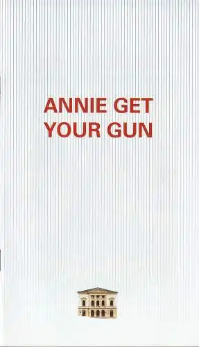 Erzgebirgische Theater- und Orchester GmbH, Eduard-von-Winterstein-Theater Annaberg-Buchholz, Ingolf Huhn, Annelen Hasselwander, Mandy Offenderlein: Programmheft Irving Berlin ANNIE GET YOUR GUN Premiere 28. Oktober 2018 Spielzeit 2018 / 2019 Heft Nr. 2. 