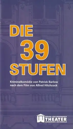 Erzgebirgische Theater- und Orchester GmbH, Eduard-von-Winterstein-Theater Annaberg-Buchholz, Ingolf Huhn, Silvia Giese, Mandy Offenderlein: Programmheft Buchan / Hitchcock / Barlow DIE 39 STUFEN Premiere 29. November 2015 Spielzeit 2015 / 2016 Heft Nr. 4