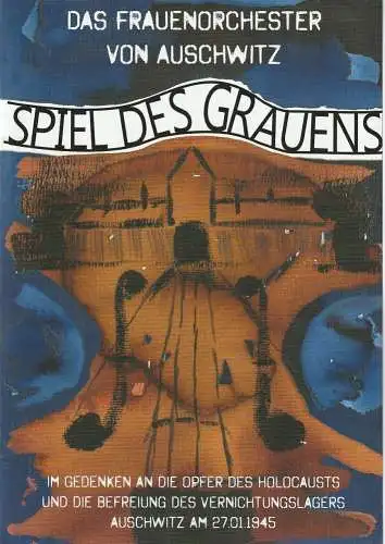 Eduard-von-Winterstein-Theater Annaberg-Buchholz, Emma Schröer, Daniel Zwiener, Noah Wünsch: Programmheft SPIEL DES GRAUENS - DAS FRAUENORCHESTER VON AUSCHWITZ Premiere 11. Januar 2020. 