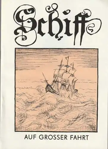 Kreistheater Annaberg, Roland Gandt, Hans-Wilhelm Holzknecht, Hans-Joachim Drechsler: Programmheft Paul Herbert Freyer SCHIFF AUF GROSSER FAHRT Spielzeit 1972 / 73 Heft 8. 