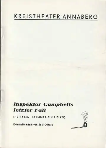 Kreistheater Annaberg, Roland Gandt, Dieter Hübner: Programmheft Saul O'Hara INSPEKTOR CAMPBELLS LETZTER FALL Spielzeit 1973 / 74 Heft 15. 
