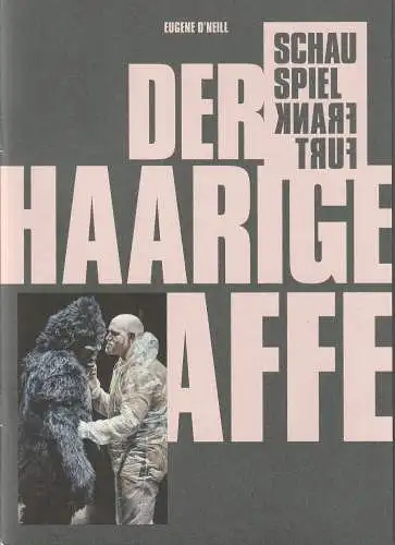 Schauspiel Frankfurt, Anselm Weber, Stefanie Weber, Alexander Leiffheidt, Arno Declair ( Fotos ): Programmheft Eugene O'Neill DER HAARIGE AFFE Schauspiel Frankfurt 2018. 