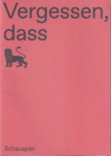 Staatstheater Braunschweig, Dagmar Schlingmann, Lisa Blädtke, Volker Bürger, Thomas M. Jauk ( Foto ): Programmheft Uraufführung Jan Neumann VERGESSEN, DASS 23. September 2022 Spielzeit 2022 / 23. 