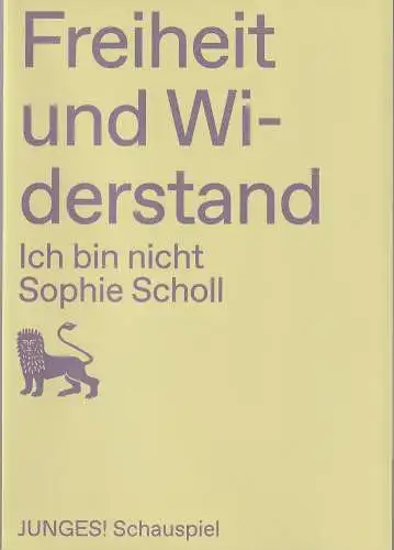 Staatstheater Braunschweig, Dagmar Schlingmann, Sarit Streicher, Farina Lichtenstein, Joseph Ruben Hecks ( Foto ): Programmheft Uraufführung FREIHEIT UND WIDERSTAND - ICH BIN NICHT SOPHIE SCHOLL 28. November 2021 Spielzeit 2021 / 22. 