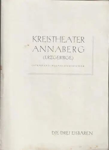 Kreistheater Annaberg Erzgebirge, Walter Siebenschuh: Programmheft Maximilian Vitus DIE DREI EISBÄREN. 