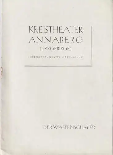 Kreistheater Annaberg Erzgebirge, Walter Siebenschuh: Programmheft Albert Lortzing DER WAFFENSCHMIED Spielzeit 1954 / 55 Nr. 28. 