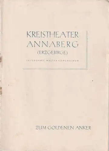 Kreistheater Annaberg Erzgebirge, Walter Siebenschuh, Waldo Schubert, Charlotte Gotthardt: Programmheft Marcel Pagnol ZUM GOLDENEN ANKER Spielzeit 1954 / 55 Nr. 22. 