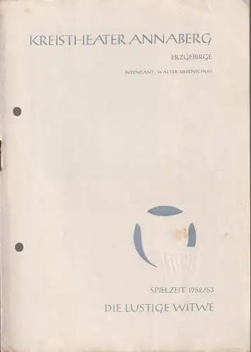 Kreistheater Annaberg Erzgebirge, Walter Siebenschuh, Waldo Schubert, Kurt Werner Knoll: Programmheft Franz Lehar DIE LUSTIGE WITWE Spielzeit 1952 / 53. 