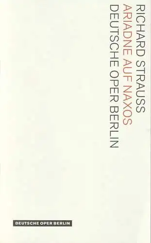 Deutsche Oper Berlin, Kirsten Harms, Andreas K.W. Meyer, Peter Kain: Programmheft Richard Strauss ARIADNE AUF NAXOS Deutsche Oper Berlin 2009. 