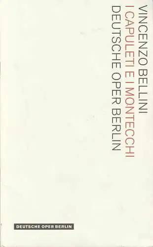 Deutsche Oper Berlin, Kirsten Harms, Andreas K.W. Meyer, Angelika Maidowski, Peter Kain: Programmheft Vincenzo Bellini I CAPULETI E I MONTECCHI Premiere 6. September 2009 Spielzeit 2009 / 2010. 