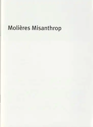 Bayerisches Staatsschauspiel, Dieter Dorn, Georg Holzer, Thomas Dashuber ( Fotos ): Programmheft MOLIERES MISANTHROP Premiere 26. April 2008 Residenz Theater Spielzeit 2007 / 2008 Heft Nr. 104. 