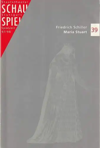 Schauspiel Staatstheater Stuttgart, Friedrich Schirmer, Dieter Nelle, Peter Hensel: Programmheft Friedrich Schiller MARIA STUART Premiere 11. Dezember 1997 Spielzeit 1997 / 98 Programmbuch 39. 