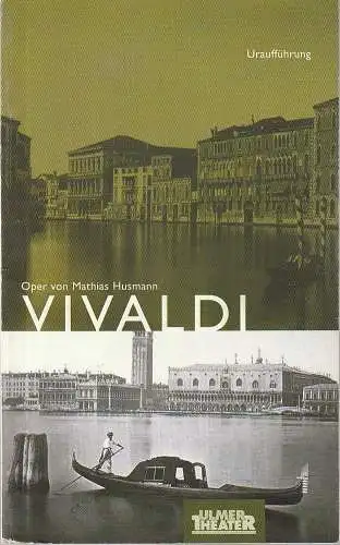 Ulmer Theater, Ansgar Haag, Eva-Maria Glathe-Braun, Klaus Rak: Programmheft Uraufführung Mathias Husmann VIVALDI 11. Januar 2002 Podium Spielzeit 2001 / 02 Heft Nr. 131. 
