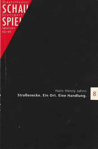 Schauspiel Staatstheater Stuttgart, Friedrich Schirmer, Frank Raddatz, Tilmann Seidel, Peter Hensel: Programmheft Hans Henny Jahnn STRAßENECKE. EIN ORT. EINE HANDLUNG Premiere 18. September 1994 Spielzeit 1994 / 95 Programmbuch 8. 