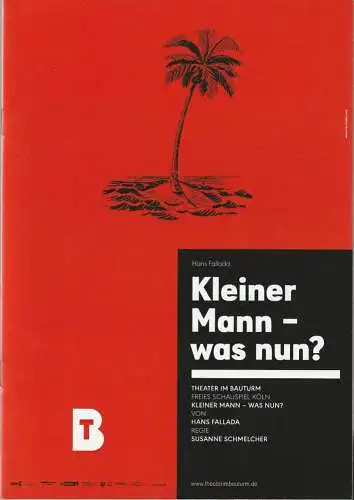Theater im Bauturm  Freies Schauspiel Köln, Rene Michaelsen: Programmheft Hans Fallada KLEINER MANN - WAS NUN ? Premiere 28. September 2018. 