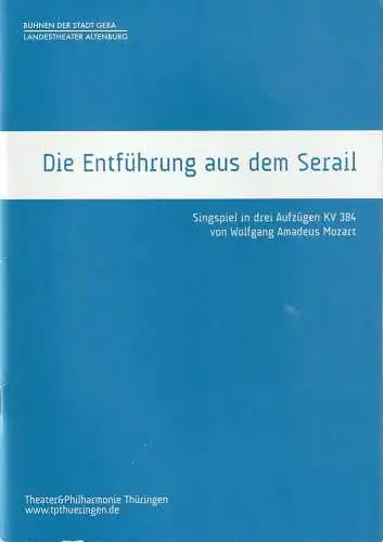 TPT Theater und Philharmonie Thüringen, Bühnen der Stadt Gera, Landestheater Altenburg, Kay Kuntze, Laura Knoll, Melanie Kutz: Programmheft Wolfgang Amadeus Mozart DIE ENTFÜHRUNG AUS DEM SERAIL Premiere 9. Februar 2018 Gera Spielzeit 2017 / 2018. 