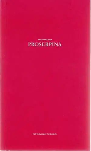 Schwetzinger Festspiele, Norbert Abels, Katja Leber: Programmheft Uraufführung Wolfgang Rihm PROSERPINA 2. Mai 2009. 