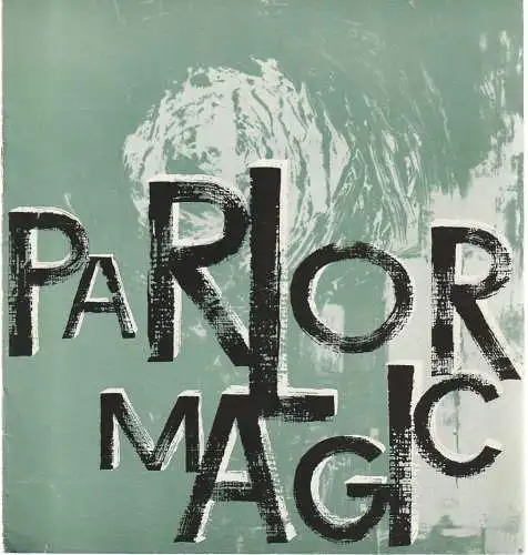 Mecklenburgisches Staatstheater Schwerin, Martin Hellberg, Wolfgang Wöhlert: Programmheft Uraufführung John Howard Lawson PARLOR MAGIC 27. März 1963 Spielzeit 1962 / 63. 