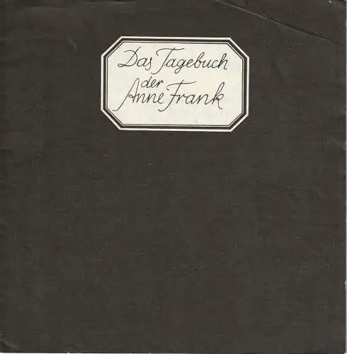 Theater der Stadt Cottbus, Johannes Steurich, Hans-Hermann Liebrecht, Walter Böhm: Programmheft DAS TAGEBUCH DER ANNE FRANK Theater der Stadt Cottbus 1982. 