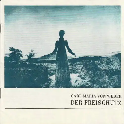 Theater der Stadt Cottbus, Johannes Steurich, Peter Wittig, Walter Böhm: Programmheft Carl Maria von Weber DER FREISCHÜTZ Theater Cottbus 1979. 