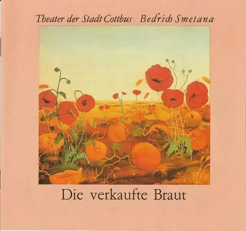 Theater der Stadt Cottbus, Johannes Steurich, Jutta Maria Winkler, Carola Böhnisch, Andreas Wallat: Programmheft Bedrich Smetana DIE VERKAUFTE BRAUT Theater der Stadt Cottbus 1990. 