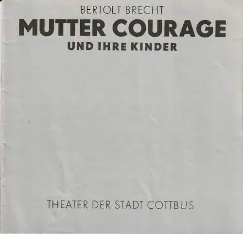 Theater der Stadt Cottbus, Johannes Steurich, Jutta Maria Winkler, Bernhard Rohwedder, Meinhard Bärmich: Programmheft Bertolt Brecht MUTTER COURAGE UND IHRE KINDER Premiere 5. Oktober 1986 Spielzeit 1986 / 87 Nr. 2. 