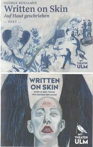Theater Ulm, Kay Metzger, Nilufar K. Münzing, Jean-Marc Turmes ( Probenfotos ): Programmheft + Textheft George Benjamin WRITTEN ON SKIN Theater Ulm 2019. 